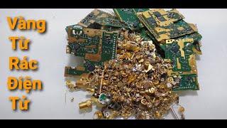 Sự Thật Tách Vàng Từ Rác Điện Tử Dễ Ăn Không? The Truth Is Easy To Eat Gold From Electronic Garbage