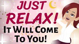 Abraham Hicks JUST RELAX  IT WILL COME TO YOU  Law of Attraction