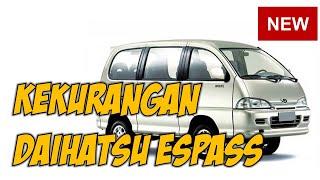  KEKURANGAN DAN KELEBIHAN DAIHATSU ESPASS