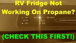 RV Fridge Not Working On Propane? CHECK THIS FIRST