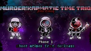 Murder Karmatic Time Trio False Ending Phase 1 - Chaos Arises From Darkness W.I.P