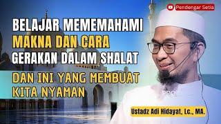 Kajian UAH Belajar memahami Gerakan DALAM SHALAT  Ustadz Adi Hidayat Lc. MA