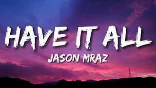 Have It All - Jason Mraz Lyrics