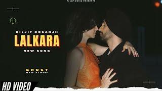 Lalkara - Diljit Dosanjh New Song Official Video Sultan  Ghost Album  New Punjabi Songs