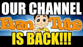 OUR CHANNEL IS BACK EvanTubeHD Back From the Dead