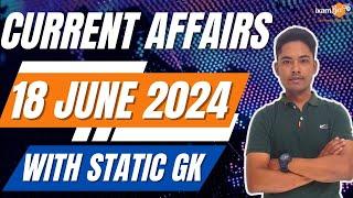 18 June 2024 Current Affairs II With Static GK II By Vikram Sir