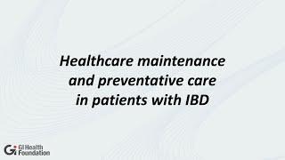 Lisa Malter MD  Healthcare Maintenance and Preventative Care in Patients with IBD