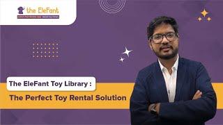 the EleFant Toy Library The Perfect Toy Rental Solution