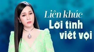 Liên Khúc Lời Tình Viết Vội thổn thức triệu trái tim - Ngọc Nữ Bolero Đào Anh Thư