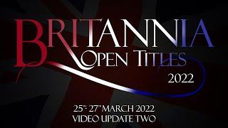 Britannia Open Titles 2022 - Update Video Two