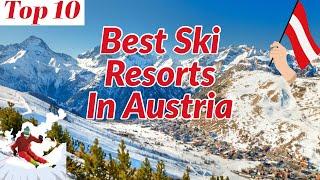 Best Ski Resorts In Austria  Top 10 ski Resorts In Austria  Best ski Resorts In Europe