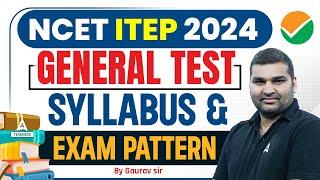 ITEP Syllabus 2024  NCET General Test Syllabus & Exam Pattern 2024