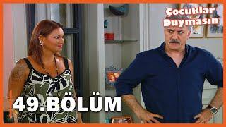 Çocuklar Duymasın - 49. Bölüm - FULL BÖLÜM