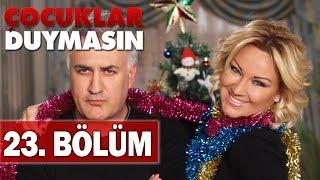 Çocuklar Duymasın 23. Bölüm