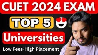 Top 5 Universities Under CUET 2024  Don’t Skip