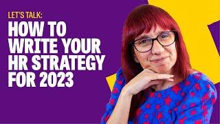 How to write your HR strategy for 2023 - Lets Talk Talent HR Explainer Series