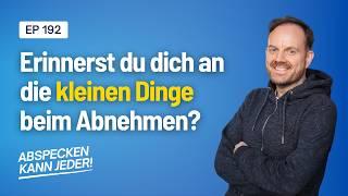 Wie die kleinen Dinge den Unterschied machen können  Abspecken kann jeder Podcast Folge 192