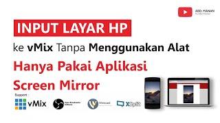 Input Layar Handphone ke vMix Tanpa Menggunakan Alat - Hanya Pakai Aplikasi Screen Mirror