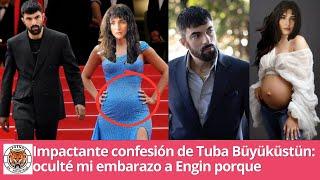 Impactante confesión de Tuba Büyüküstün oculté mi embarazo a Engin porque
