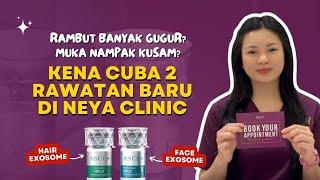 Beauty Tips  Rambut gugur? Muka kusam? Kena Cuba 2 Rawatan Baru Di Neya Clinic