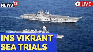 INS Vikrant Live  Indian Navy Ship  English Latest News  INS Vikrant Sea Trial  News18 Live