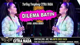 DILEMA BATIN -TENGDUNG  BUNDA MUMUN  CITRA NADA LIVE DESA TANJUNGHARJA  KEC.KRAMAT - KAB.TEGAL