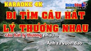 Karaoke 4K  Đi Tìm Câu Hát Lý Thương Nhau  Karaoke Nhạc sống hay nhất  Beat chất lượng cao