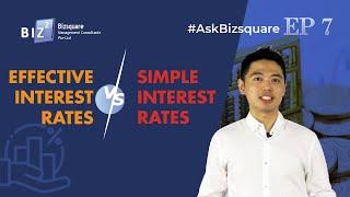 Effective Interest Rate VS Simple Interest Rate  #AskBizsquare EP 7