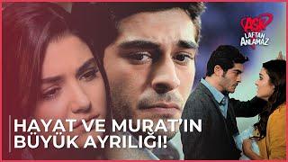 Hayat ve Muratın büyük ayrılığı  Aşk Laftan Anlamaz