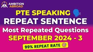 Repeat Sentence PTE Speaking  PTE Predictions September 2024 - 3  99% Repeat Rate Ambition Abroad