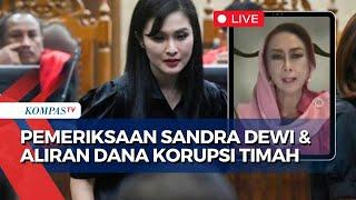 FULL Pakar TPPU Jelaskan Serba-Serbi Pemeriksaan Sandra Dewi di Sidang & Aliran Dana Korupsi Timah