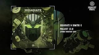 Irradiate & Dimitri K - Project 13 Atomic Warfare Edit