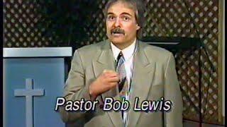 PASTOR BOB LEWIS - THE GOOD NEWS OF JESUS CHRIST - 1997