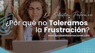 ¿Por qué no toleramos la frustración?