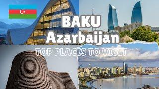 Top 10 Best Places of Baku Azerbaijan 2024  Baku Complete Travel Guide Video