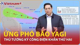 Thủ tướng ký công điện thứ hai yêu cầu ứng phó khẩn cấp với siêu bão số 3 Yagi sắp đổ bộ  VN+