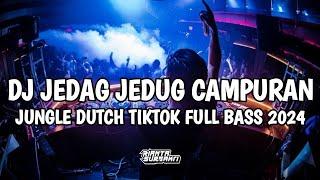 DJ JEDAG JEDUG CAMPURAN FULL BASS  JUNGLE DUTCH VIRAL TIKTOK 2024