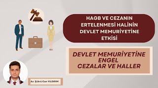 Devlet Memuriyetine Engel Haller - HAGB ve Ertelemenin Memuriyete Etkisi