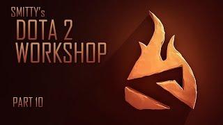 Smittys DOTA 2 Workshop - Part 10