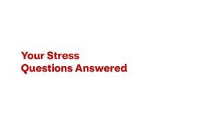Your Stress Questions Answered