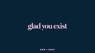 Dan + Shay - Glad You Exist Lyric Video