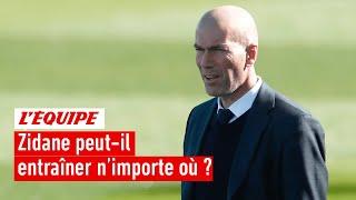 Zidane est-il capable dentraîner nimporte où ?