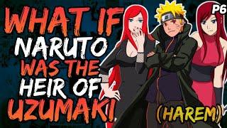 What if Naruto was the Heir of The Uzumaki Clan and Got Harem?  Part 6 
