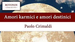 Amori karmici e amori destinici - Paolo Crimaldi