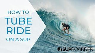 How To Get A Barrel on a SUP + The Secret To Tube Riding  SUP Surfing