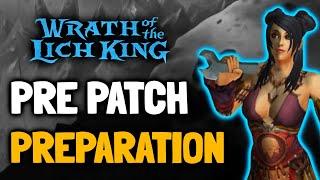 WOTLK Classic Preparation Guide - Do this in the Pre Patch