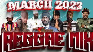 NEW REGGAE MIXTAPE MARCH 2023 SizzlaCapletonAnthony BLutan FyahQueen IfricaEtanaTurbulence