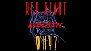 Red Giant - Why? Acoustic Version