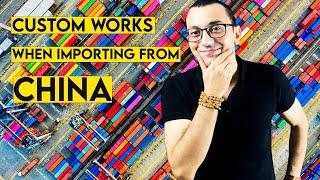 CUSTOMS WORKS WHEN IMPORTING FROM CHINA  HOW TO IMPORT FROM CHINA