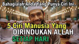 5 CIRI CIRI MANUSIA YANG DIRINDUKAN OLEH ALLAH SETIAP HARI  BERBAHAGIALAH YANG PUNYA TANDA INI